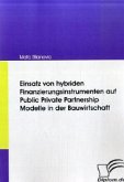 Einsatz von hybriden Finanzierungsinstrumenten auf Public Private Partnership Modelle in der Bauwirtschaft