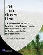 The Thin Green Line: An Assessment of Dod's Readiness and Environmental Protection Initiative to Buffer Installation Encroachment - Lachman, Beth E; Wong, Anny; Resetar, Susan A