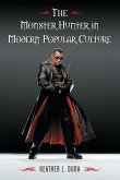 The Monster Hunter in Modern Popular Culture The Monster Hunter in Modern Popular Culture