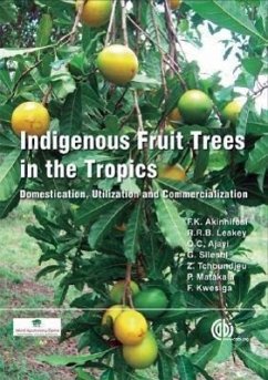 Indigenous Fruit Trees in the Tropics - Akinnifesi, Festus K; Leakey, Roger; Ajayi, Oluyede C; Sileshi, Gudeta; Tchoundjeu, Zac; Matacala, P.; Kwesiga, F R