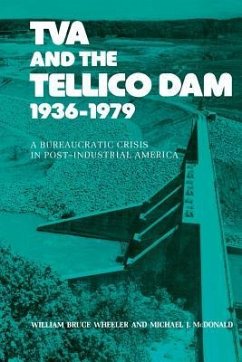 TVA and the Tellico Dam: A Bureaucratic Crisis - Wheeler, William Bruce