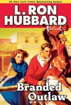 Branded Outlaw: A Tale of Wild Hearts in the Wild West - Hubbard, L. Ron