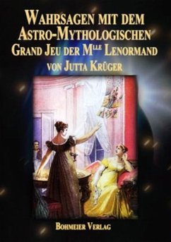 Wahrsagen mit dem Astro-Mythologischen Grand Jeu der Mlle Lenormand - Krüger, Jutta