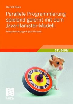 Parallele Programmierung spielend gelernt mit dem Java-Hamster-Modell - Boles, Dietrich