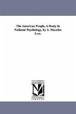 The American People, a Study in National Psychology, by A. Maurice Low.