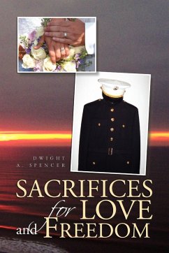 Sacrifices for Love and Freedom - Spencer, Dwight A.