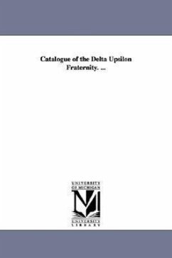 Catalogue of the Delta Upsilon Fraternity. ... - Delta Upsilon, Upsilon; Delta Upsilon
