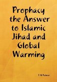 Prophacy the Answer to Islamic Jihad and Global Warming