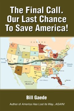 The Final Call. Our Last Chance to Save America! - Gaede, Bill