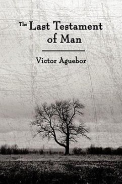 The Last Testament of Man - Aguebor, Victor