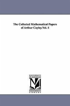 The Collected Mathematical Papers of Arthur Cayley.Vol. 5 - Cayley, Arthur