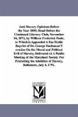 Anti-Slavery Opinions Before the Year 1800; Read Before the Cincinnati Literary Club, November 16, 1872, by William Frederick Poole. to Which is Appen