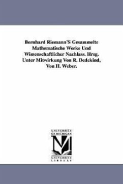 Bernhard Riemann'S Gesammelte Mathematische Werke Und Wissenschaftlicher Nachlass. Hrsg. Unter Mitwirkung Von R. Dedekind, Von H. Weber. - Riemann, Bernhard