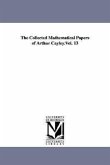 The Collected Mathematical Papers of Arthur Cayley.Vol. 13