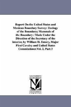 Report on the United States and Mexican Boundary Survey: Zoology of the Boundary; Mammals of the Boundary / Made Under the Direction of the Secretary - United States Dept of the Interior; United States Dept of the Interior, Stat