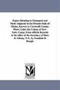 Papers Relating to Pemaquid and Parts Adjacent in the Present State of Maine, Known As Cornwall County, When Under the Colony of New-York, Comp. From - Hough, Franklin Benjamin