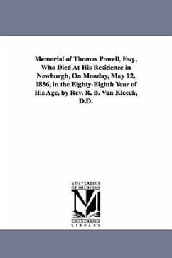 Memorial of Thomas Powell, Esq., Who Died at His Residence in Newburgh, on Monday, May 12, 1856, in the Eighty-Eighth Year of His Age, by REV. R. B. V - Kleeck, Robert Boyd van