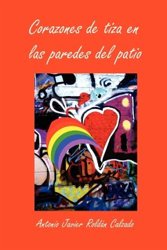 Corazones de Tiza En Las Paredes del Patio - Roldn Calzado, Antonio Javier; Roldan Calzado, Antonio Javier