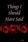 Things I Should Have Said Things I Should Have Said