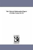 The Collected Mathematical Papers of Arthur Cayley.Vol. 10