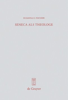 Seneca als Theologe - Fischer, Susanna E.