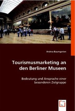 Tourismusmarketing an den Berliner Museen - Baumgarten, Andrea