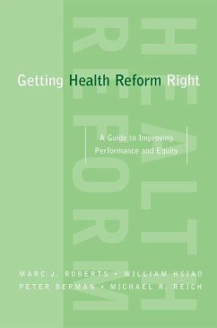 Getting Health Reform Right - Roberts, Marc; Hsiao, William; Berman, Peter; Reich, Michael
