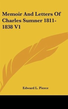Memoir And Letters Of Charles Sumner 1811-1838 V1 - Pierce, Edward L.