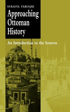 Approaching Ottoman History - Faroqhi, Suraiya; Suraiya, Faroqhi