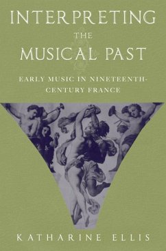 Interpreting the Musical Past - Ellis, Katharine