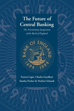 The Future of Central Banking - Capie, Forrest; Fischer, Stanley; Goodhart, Charles