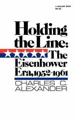 Holding the Line: The Eisenhower Era, 1952-1961 - Alexander, Charles C.