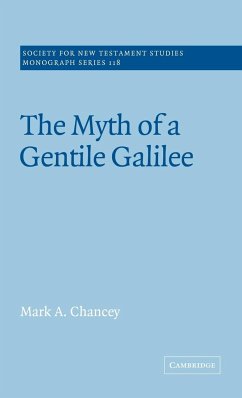 The Myth of a Gentile Galilee - Chancey, Mark A.; Mark a., Chancey