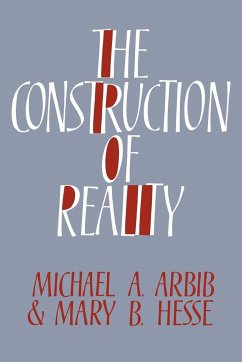 The Construction of Reality - Arbib, Michael A.; Hesse, Mary B.