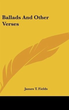 Ballads And Other Verses - Fields, James T.