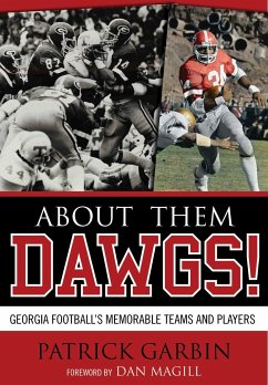 About Them Dawgs!: Georgia Football's Most Memorable Teams and Players - Garbin, Patrick