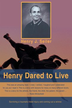 Henry Dared to Live - Seiler, Henry J.