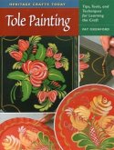 Tole Painting: Tips, Tools, and Techniques for Learning the Craft