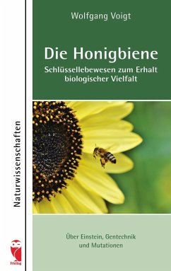 Die Honigbiene - Schlüssellebewesen zum Erhalt biologischer Vielfalt - Voigt, Wolfgang