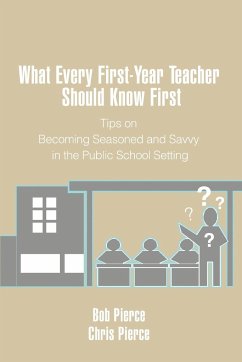 What Every First-Year Teacher Should Know First - Pierce, Bob