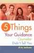 5 Things Your Guidance Counselor Didn't... - Bild 1