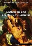 Mythologie und phantastische Literatur - Schneidewind, Friedhelm
