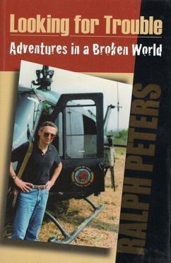 Looking for Trouble: Adventures in a Broken World - Peters, Ralph