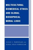 Multicultural Biomedical Ethics and Global Biosophical Moral Logic Multicultural Biomedical Ethics and Global Biosophical Moral Logic