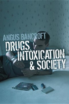 Drugs, Intoxication and Society - Bancroft, Angus