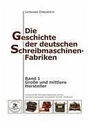 Die Geschichte der deutschen Schreibmaschinen-Fabriken - Band 1 - Dingwerth, Leonhard