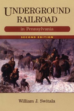 Underground Railroad in Pennsylvania - Switala, William J.