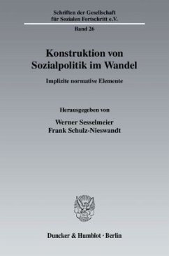 Konstruktion von Sozialpolitik im Wandel. - Sesselmeier, Werner / Schulz-Nieswandt, Frank (Hrsg.)