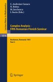 Complex Analysis - Fifth Romanian-Finnish Seminar. Proceedings of the Seminar Held in Bucharest, June 28 - July 3, 1981