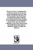 Threescore Years: An Autobiography, Containing Incidents of Voyages and Travels, Including Six Years in a Man-Of-War. Details of the War